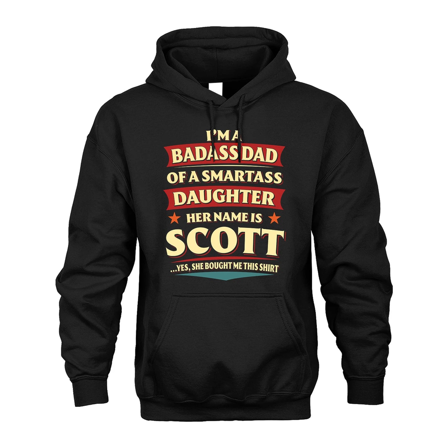 SCOTT 13K1-535 I'm A Badass Dad Of A Smartass Daughter Her Name Is ...