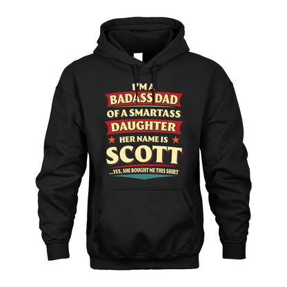 SCOTT 13K1-535 I'm A Badass Dad Of A Smartass Daughter Her Name Is ...