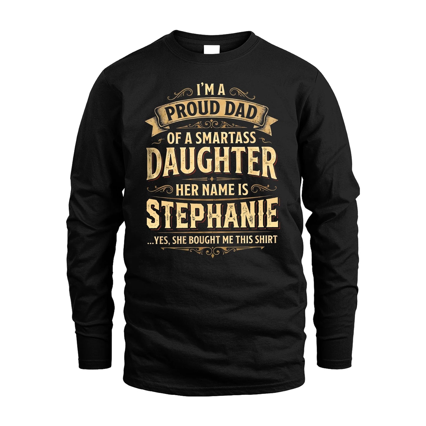 STEPHANIE 13K1-356 I'm A Proud Dad Of A Smartass Daughter Her Name Is...