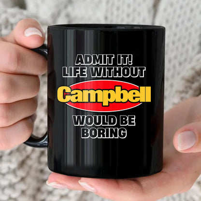 Admit It Life Without Your Name Would Be Boring Vintage Mug CAMPBELL 13K1 MG11