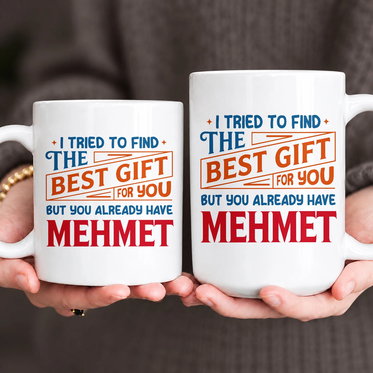You Already Have Your Name Custom Mug - Funny Gift MEHMET 13K1 MG15