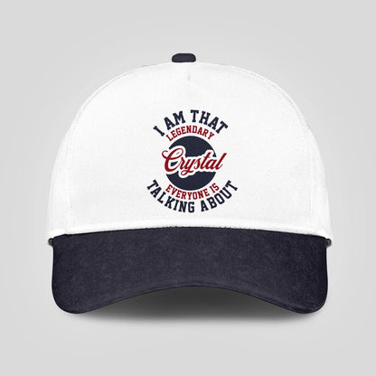 I Am That Legendary Your Name Everyone Is Talking About Baseball Cap CRYSTAL 13K1 C107PF