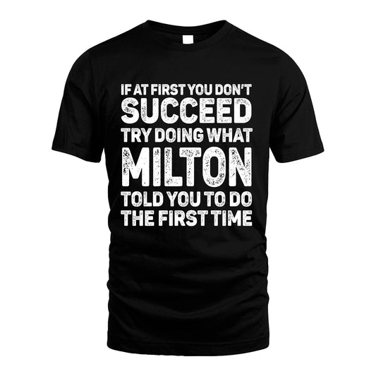 MILTON 13K3-117Personalized Funny Quote Apparel If At First You Dont Succeed