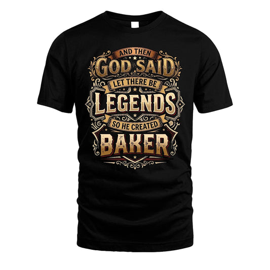 BAKER 13K1-540 And Then God Said Let There Be Legends...