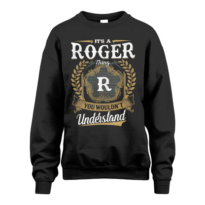 ROGER 13K1-1–Personalized Name Quote Apparel “It’s an NAME Thing You Wouldn’t Understand”