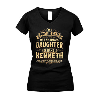 KENNETH 13K1-356 I'm A Proud Dad Of A Smartass Daughter Her Name Is...