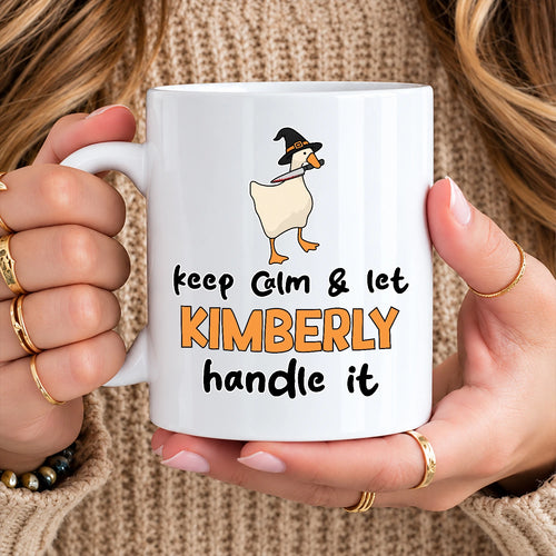 Keep Calm & Let Your Name Handle It Funny Witch Goose Mug KIMBERLY 13K1 MG01