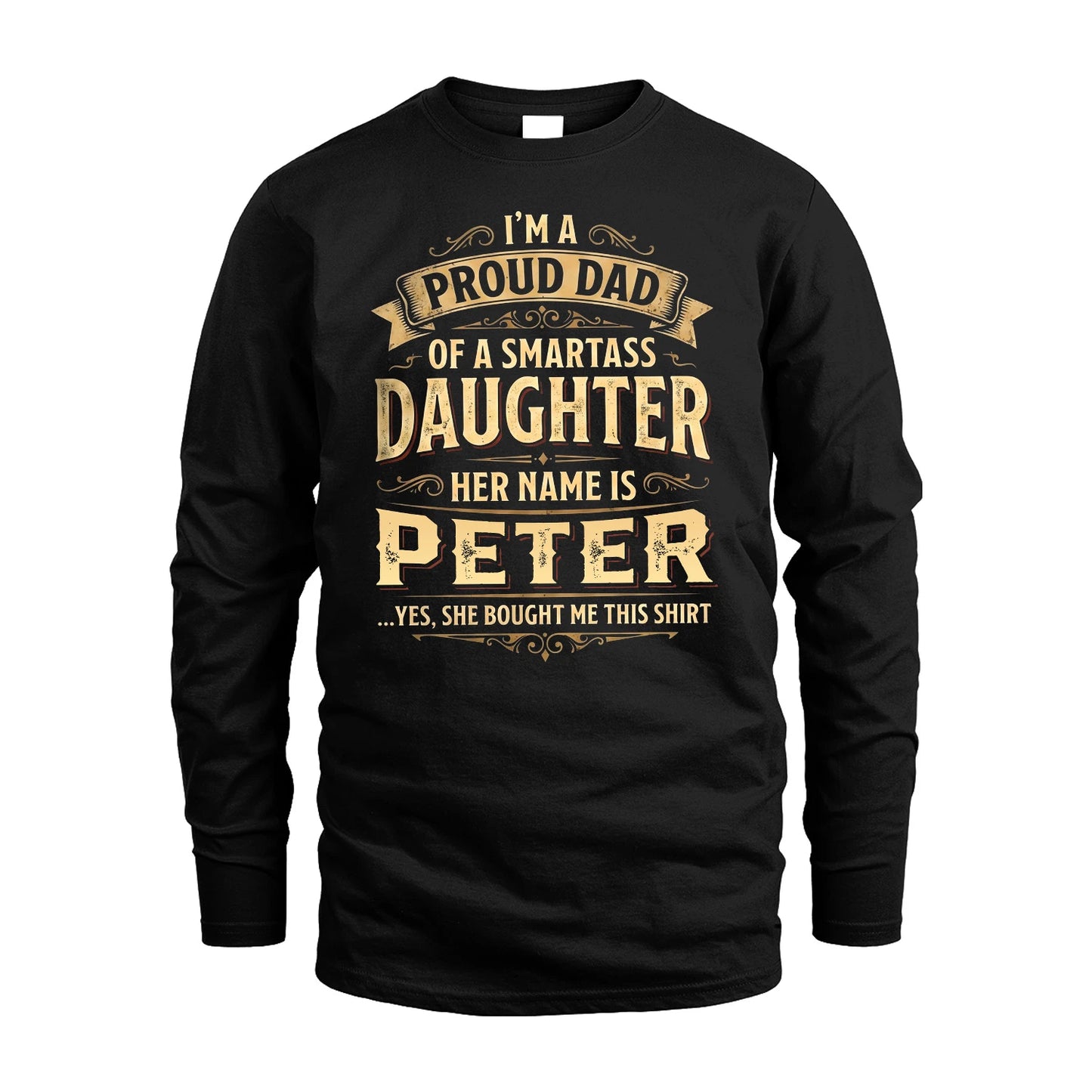 PETER 13K1-356 I'm A Proud Dad Of A Smartass Daughter Her Name Is...