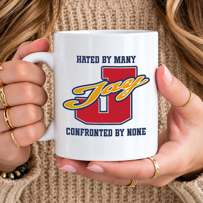 Hated By Many Confronted By None Cool Mug JAY 13K1 MG16