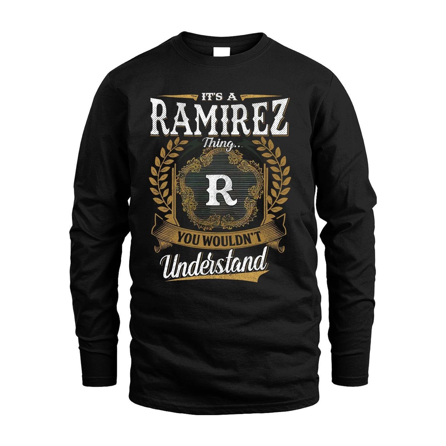 RAMIREZ 13K1-1–Personalized Name Quote Apparel “It’s an NAME Thing You Wouldn’t Understand”