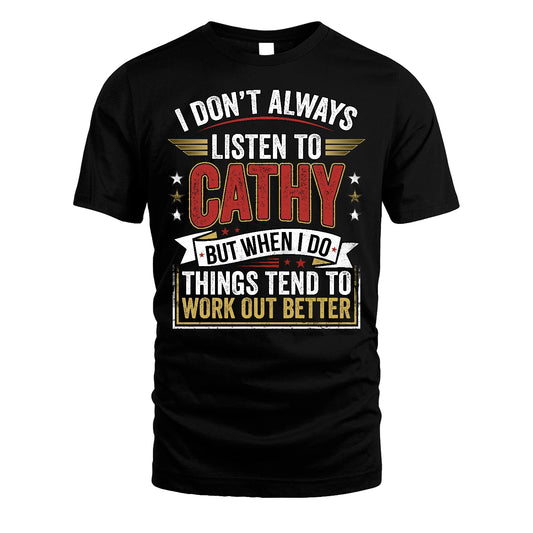 CATHY 13K1-542 I Don't Always Listen To ...