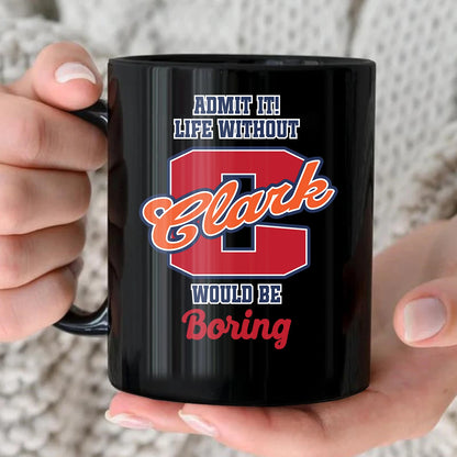 Admit It Life Without Your Name Would Be Boring Sporty Mug CLARK 13K1 MG17