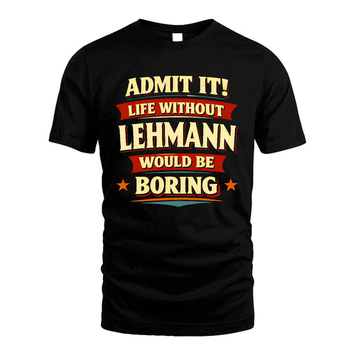 LEHMANN 13K9-503 Admit It Life Without...