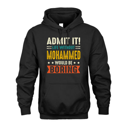 MOHAMMED 13K1-124–Personalized Funny Quote Apparel “Life Without NAME Would Be Boring”