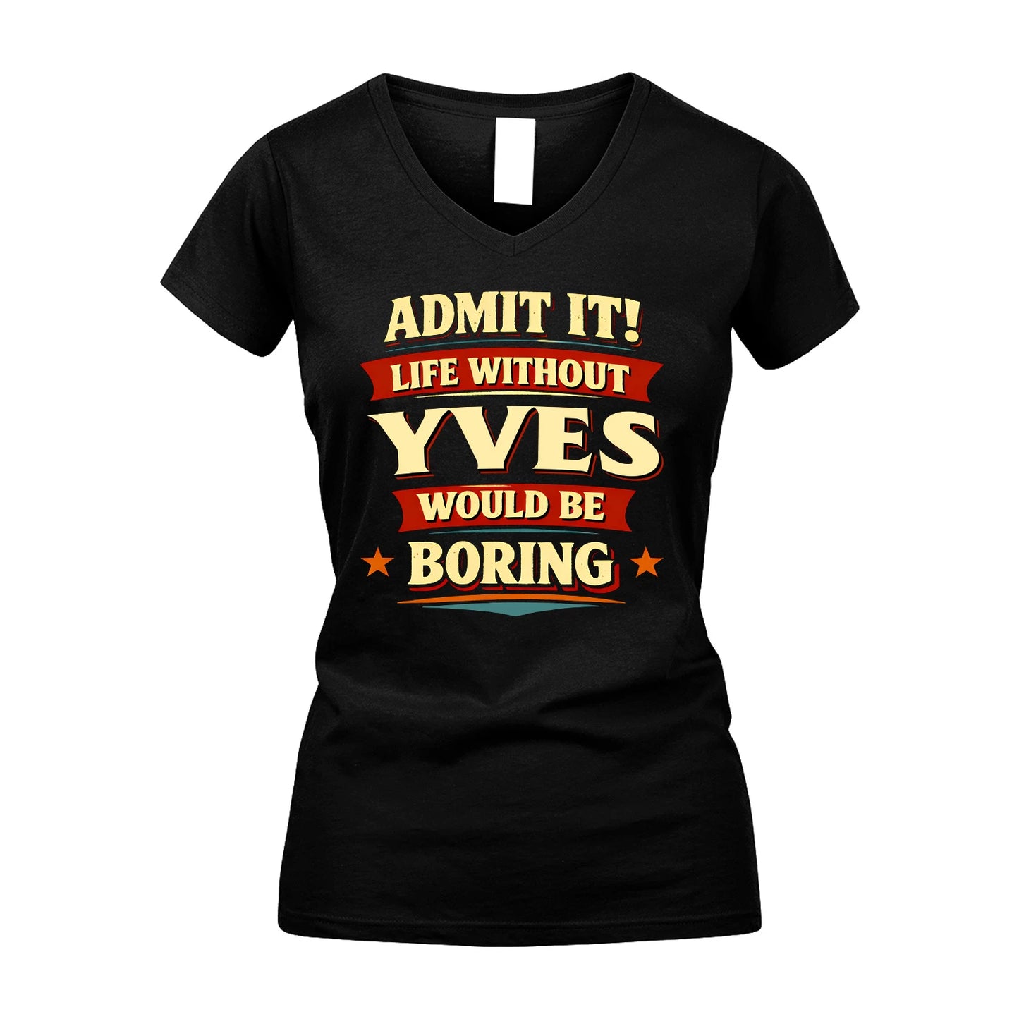 YVES 13K4-503 Personalized "Admit It Life Without..."