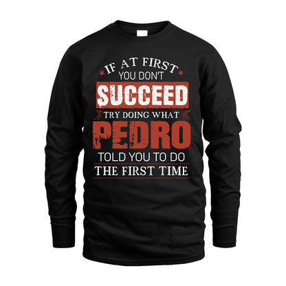 PEDRO 13K1-82–Personalized Funny Quote Apparel “If At First You Don’t Succeed”