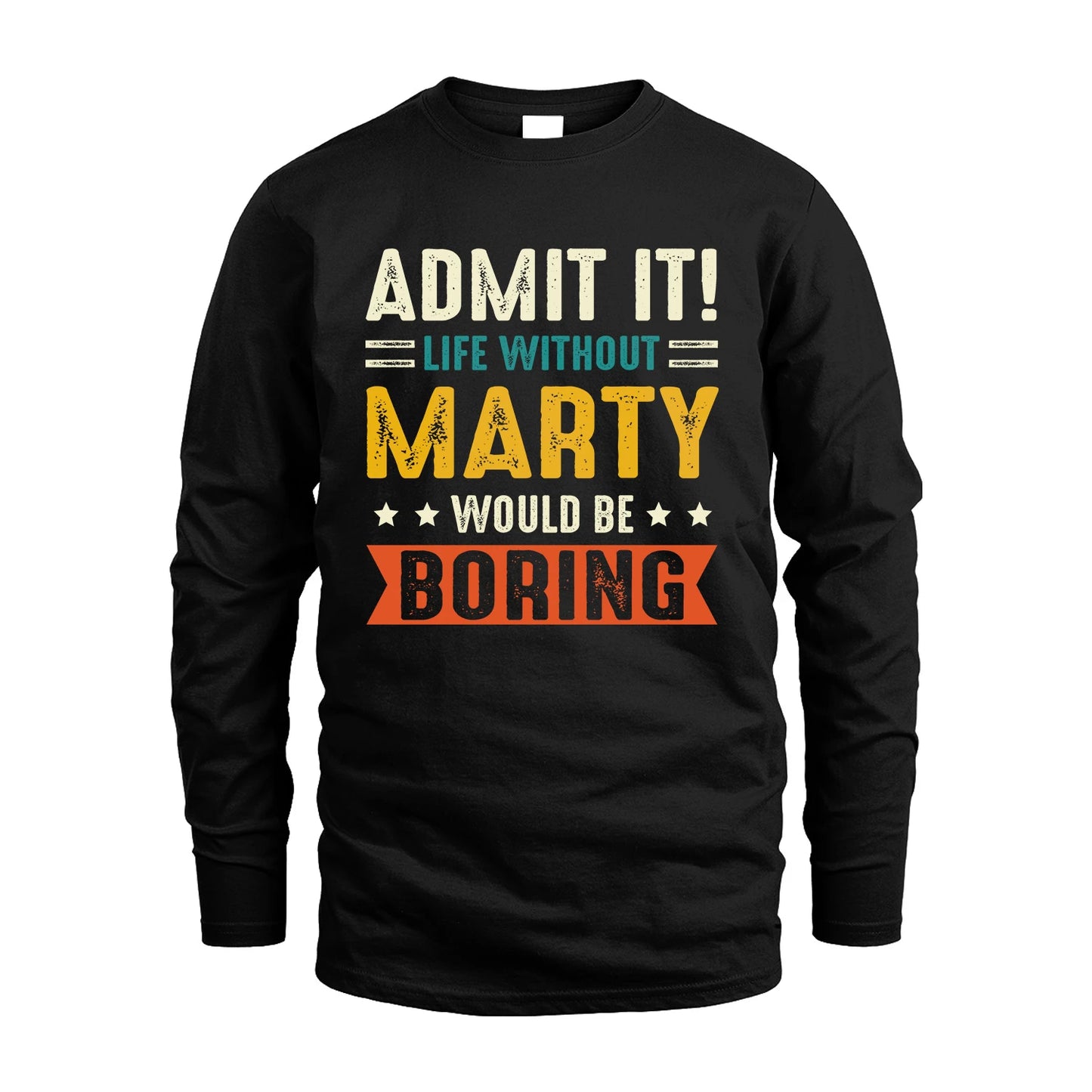 MARTY 13K3-124–Personalized Funny Quote Apparel “Life Without NAME Would Be Boring”