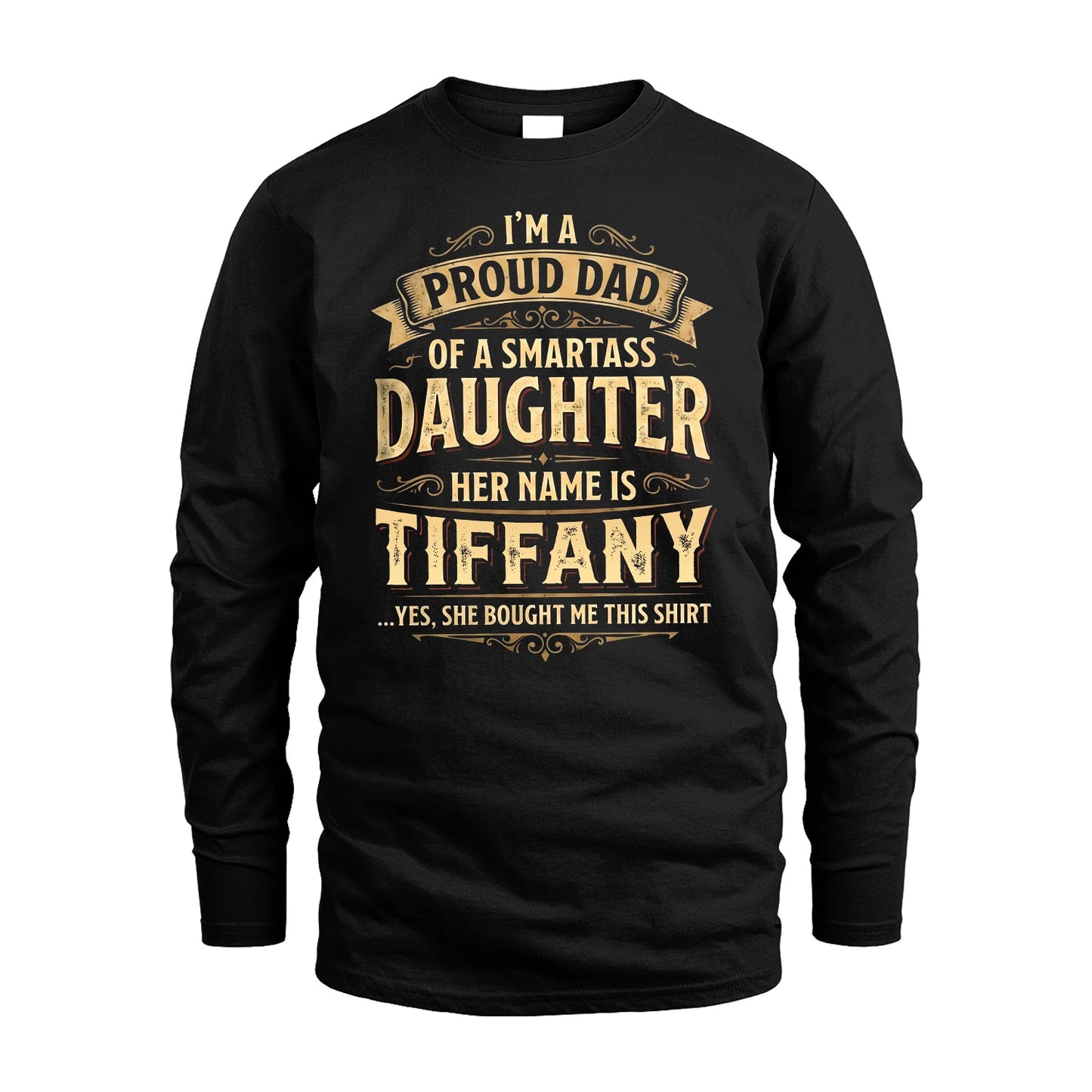 TIFFANY 13K1-356 I'm A Proud Dad Of A Smartass Daughter Her Name Is...
