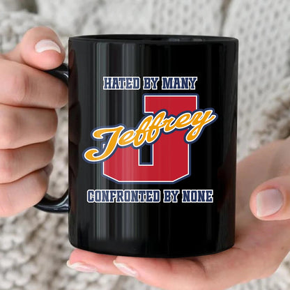 Hated By Many Confronted By None Cool Mug JEFFREY 13K1 MG16