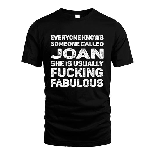 JOAN 13K1-500–Personalized Funny Quote Apparel “Everyone Knows Someone called...”