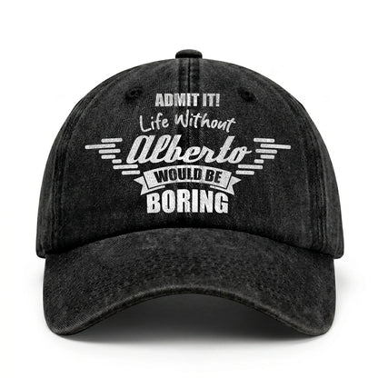 Admit It Life Without Your Name Would Be Boring Vintage Cap ALBERTO 13K1 C44PF