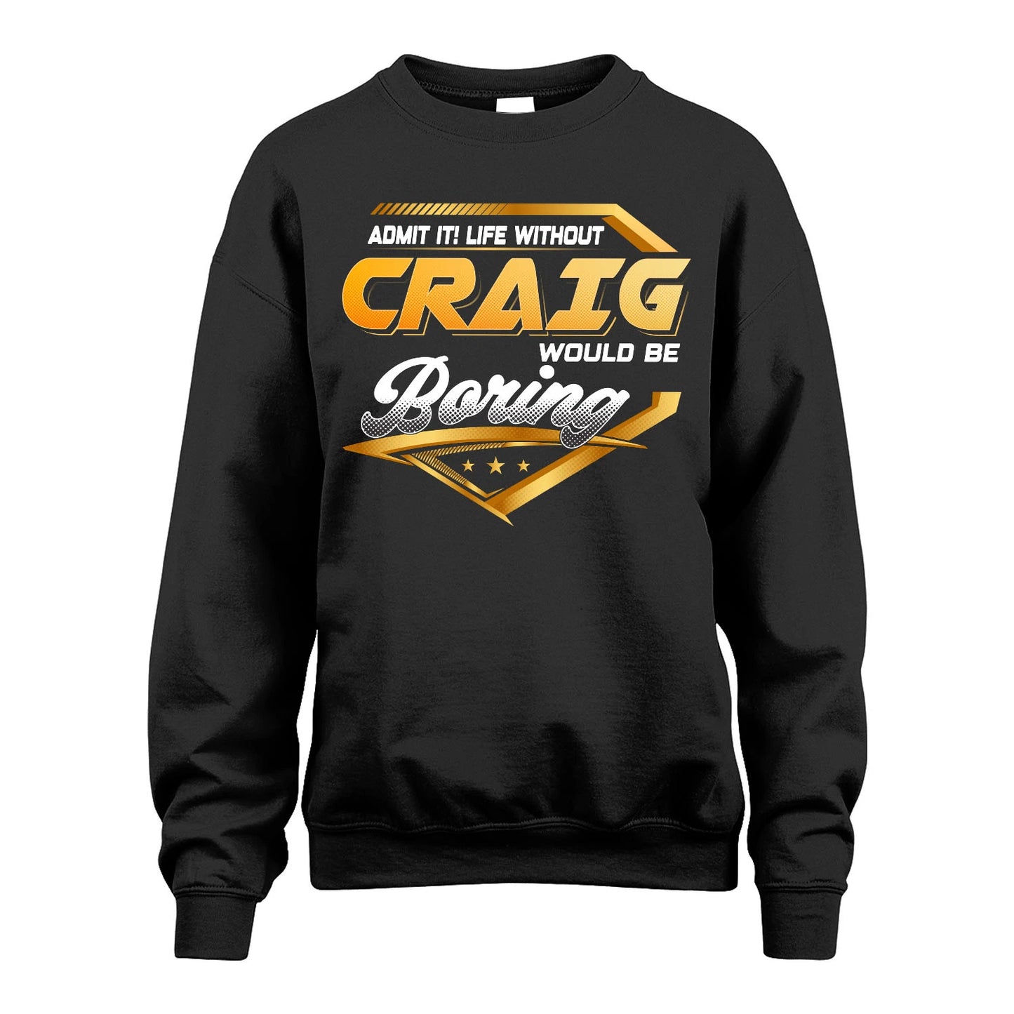 CRAIG 13K1-513 Personalized "Admit It! Life Without ... Would Be Boring"