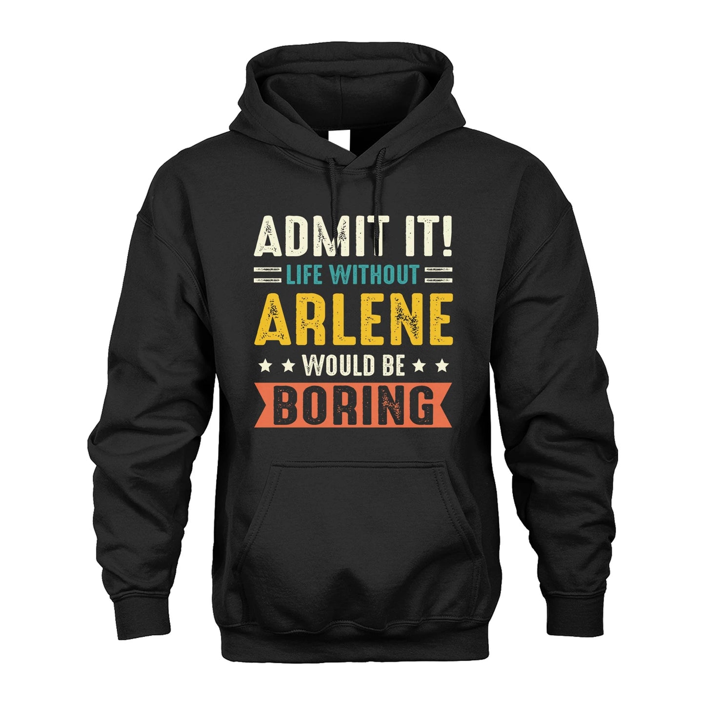 ARLENE 13K3-124–Personalized Funny Quote Apparel “Life Without NAME Would Be Boring”