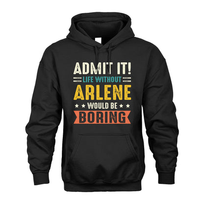 ARLENE 13K3-124–Personalized Funny Quote Apparel “Life Without NAME Would Be Boring”
