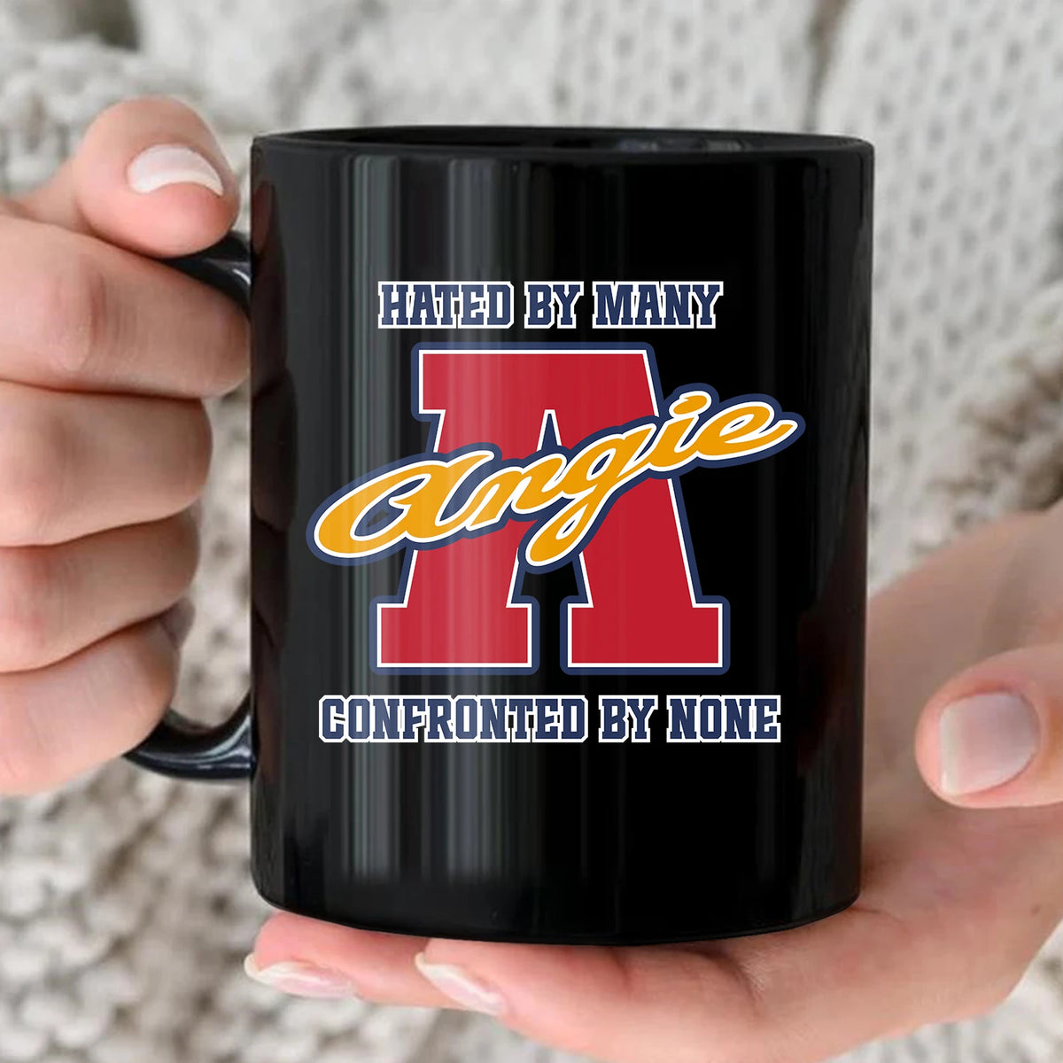 Hated By Many Confronted By None Cool Mug ANGIE 13K1 MG16