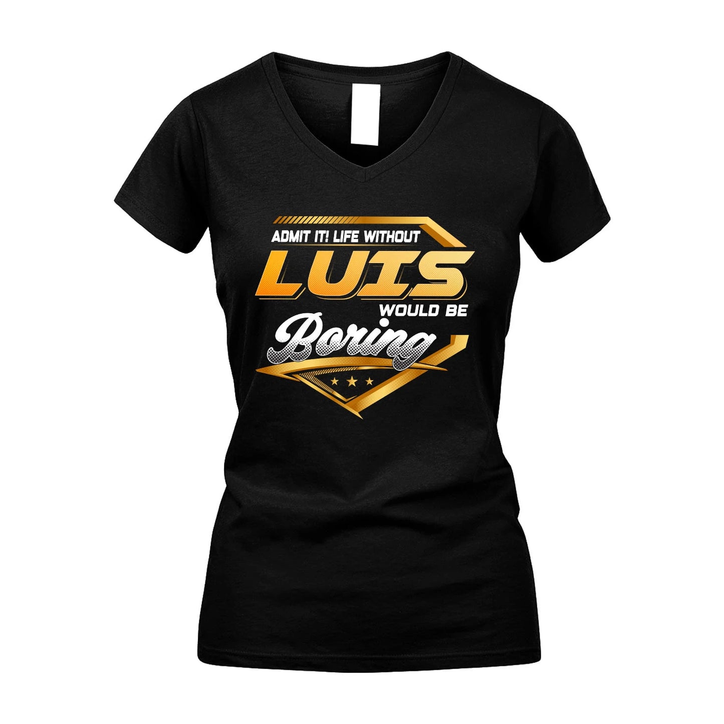 LUIS 13K1-513 Personalized "Admit It! Life Without ... Would Be Boring"