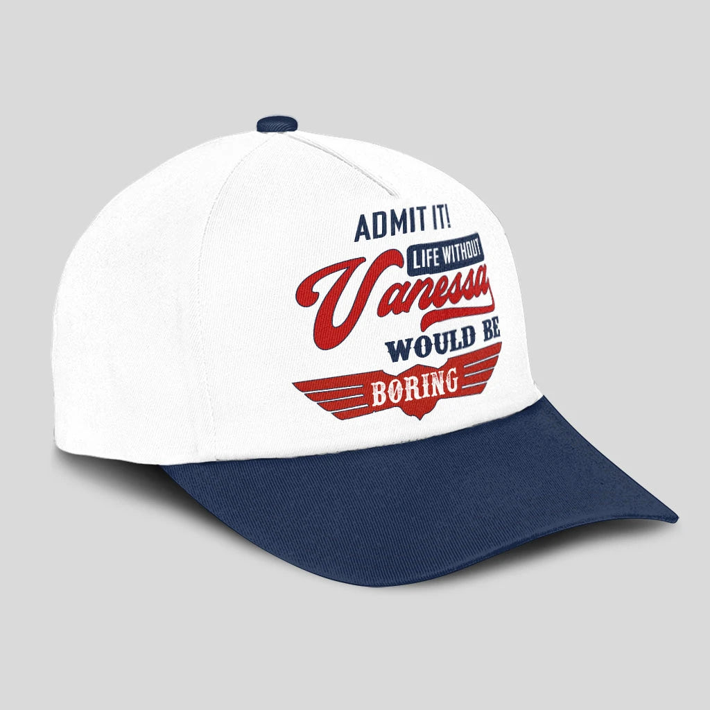 Admit It Life Without Your Name Would Be Boring Vintage Cap VANESSA 13K1 C52PF