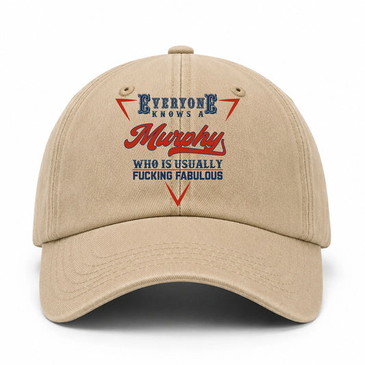 Everyone Knows A Your Name Who Is Usually Fucking Fabulous Washed Cap MURPHY 13K1 C53PF