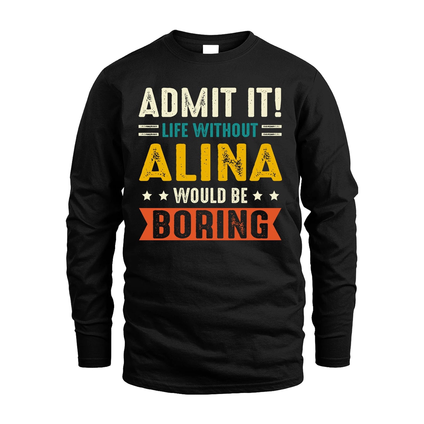 ALINA 13K2-124–Personalized Funny Quote Apparel “Life Without NAME Would Be Boring”