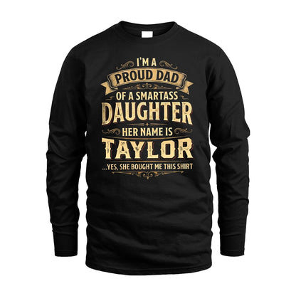 TAYLOR 13K1-356 I'm A Proud Dad Of A Smartass Daughter Her Name Is...