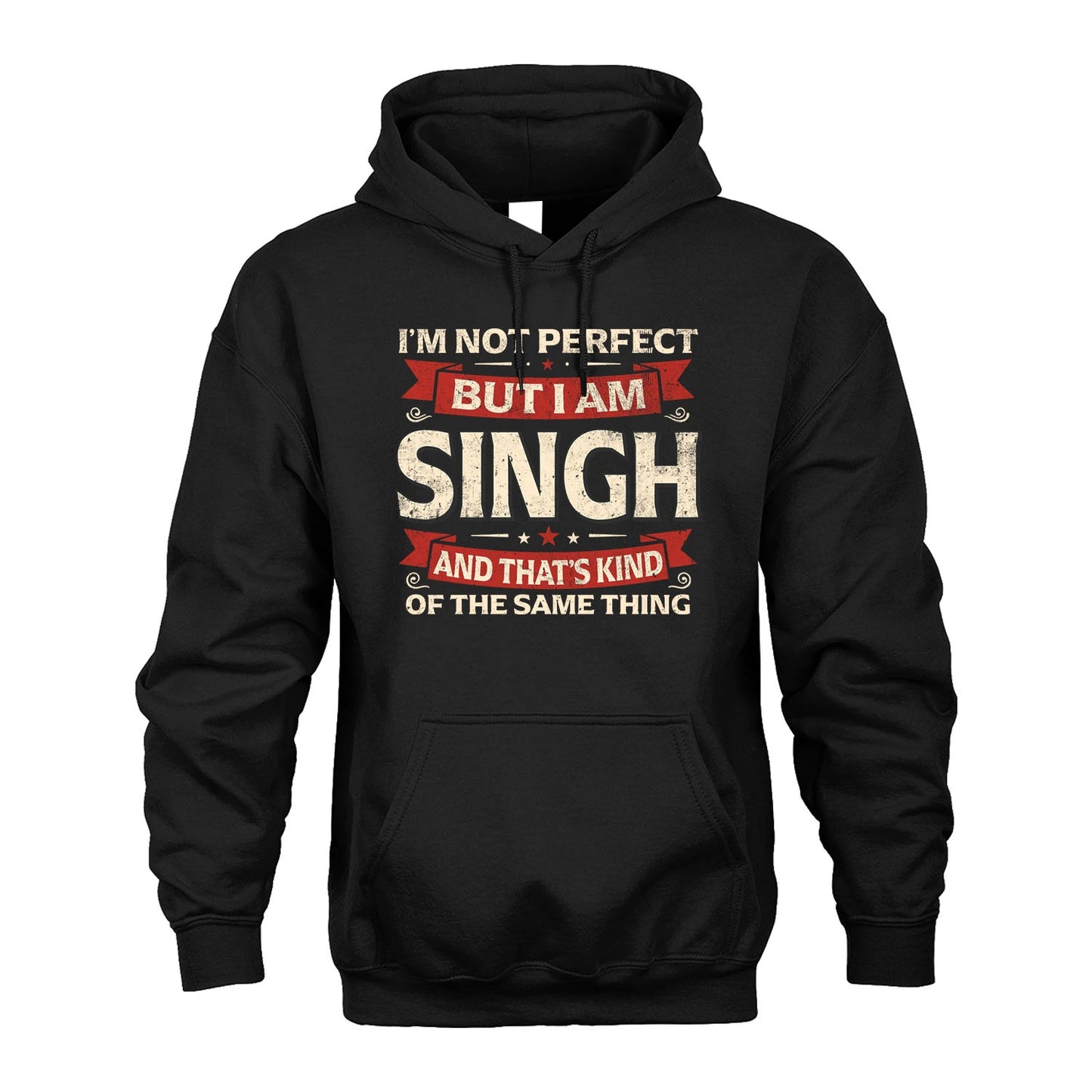 SINGH 13K1-566 I'm Not Perfect But I Am...