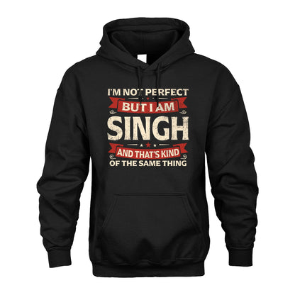 SINGH 13K1-566 I'm Not Perfect But I Am...