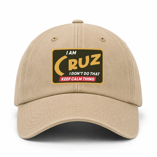 I Am Your Name I Don't Do That Keep Calm Thing Cap CRUZ 13K1 C54PF