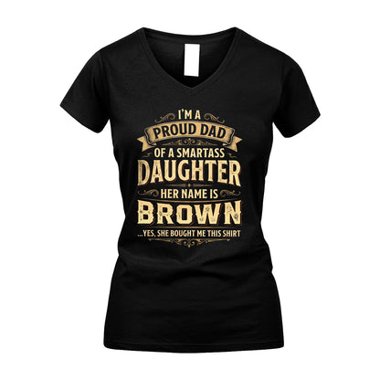 BROWN 13K1-356 I'm A Proud Dad Of A Smartass Daughter Her Name Is...