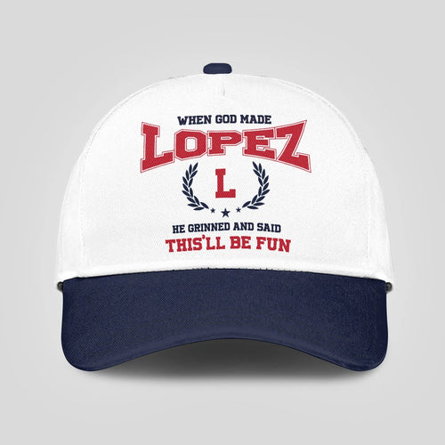 When God Made Your Name He Grinned And Said This'll Be Fun Blue Cap LOPEZ 13K1 C57PF