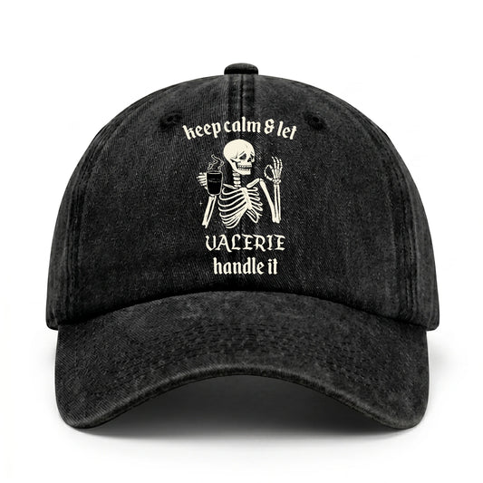 Keep Calm & Let Your Name Handle It Funny Skeleton Washed Cap VALERIE 13K1 C132PF