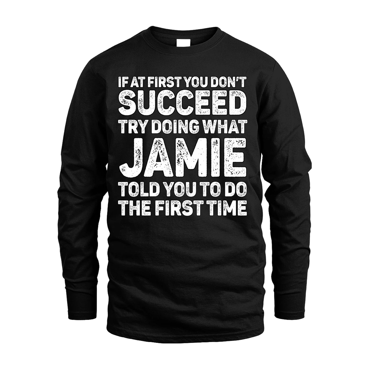 JAMIE 13K1-117   Personalized Funny Quote Apparel If At First You Dont Succeed