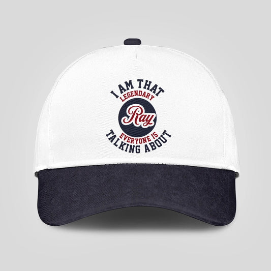 I Am That Legendary Your Name Everyone Is Talking About Baseball Cap RAY 13K1 C107PF