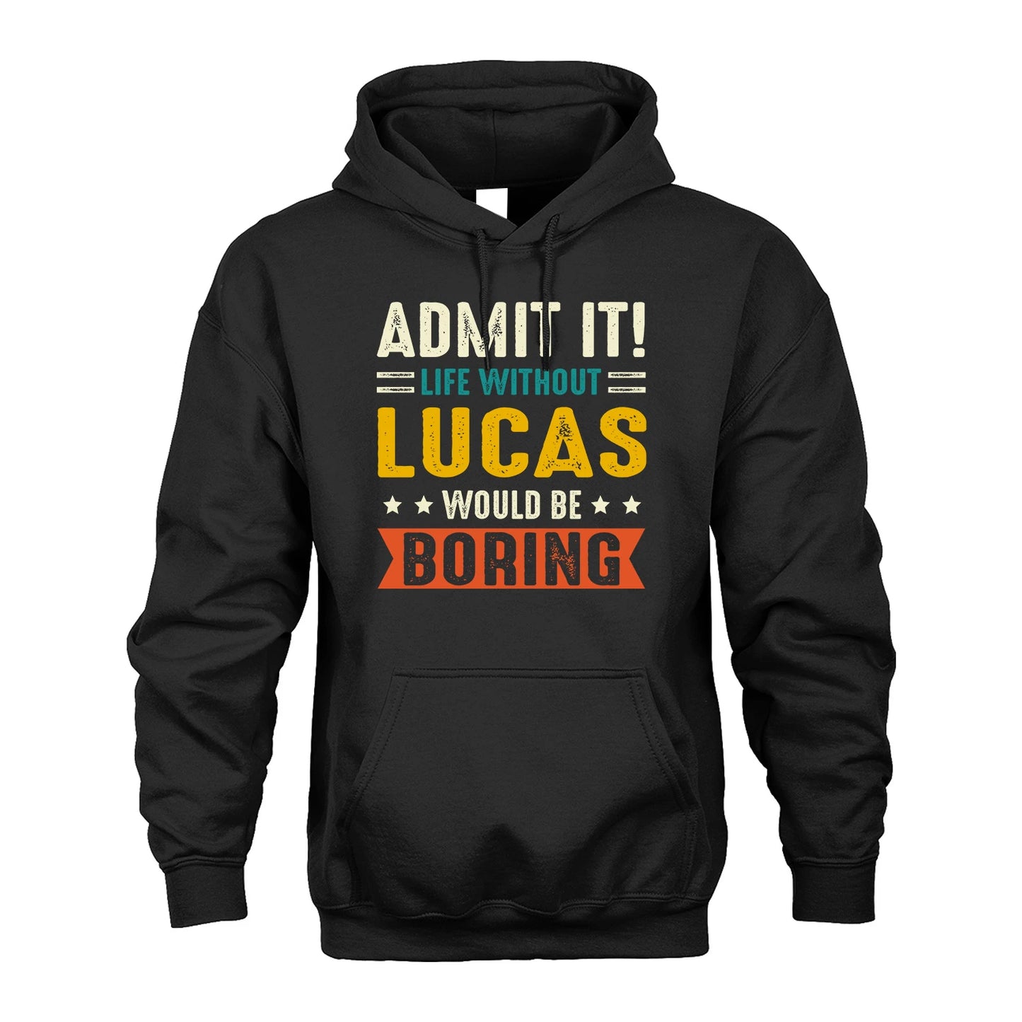 LUCAS 13K1-124–Personalized Funny Quote Apparel “Life Without NAME Would Be Boring”