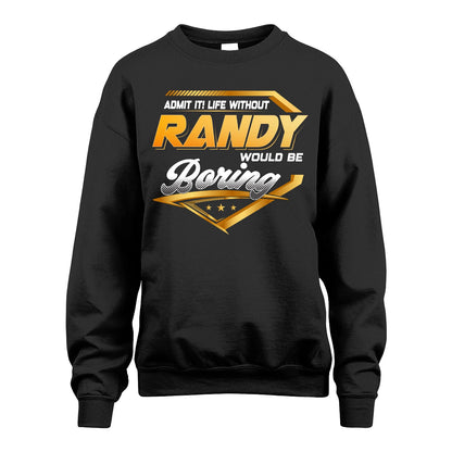 RANDY 13K1-513 Personalized "Admit It! Life Without ... Would Be Boring"