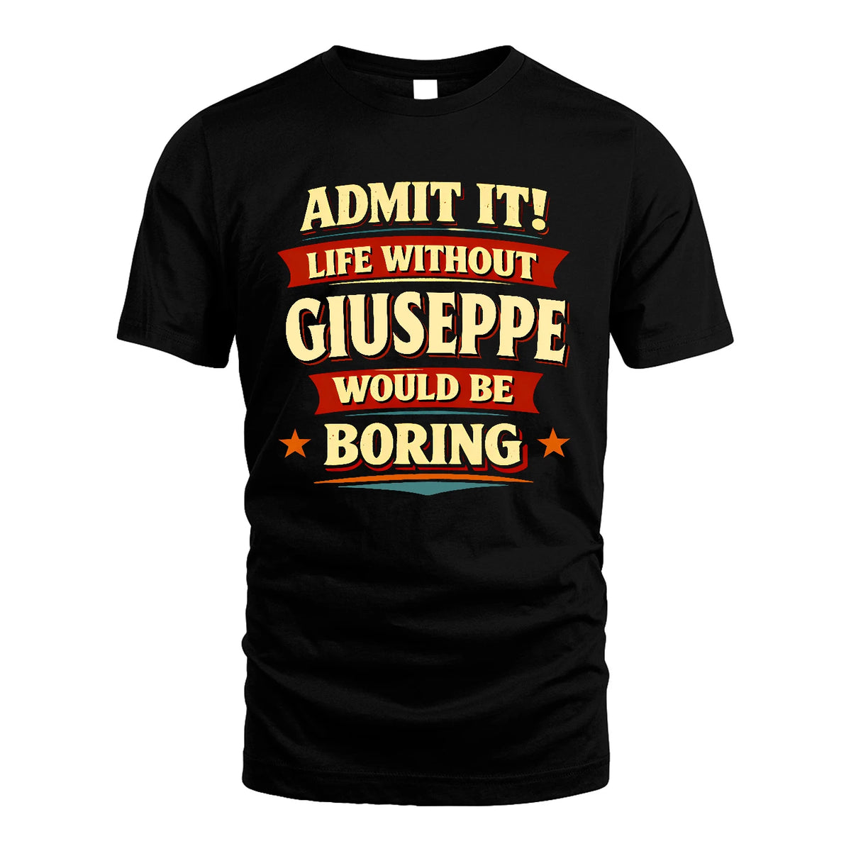 GIUSEPPE 13K3-503 Personalized "Admit It Life Without..."