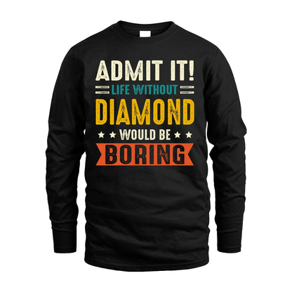 DIAMOND 13K2-124–Personalized Funny Quote Apparel “Life Without NAME Would Be Boring”