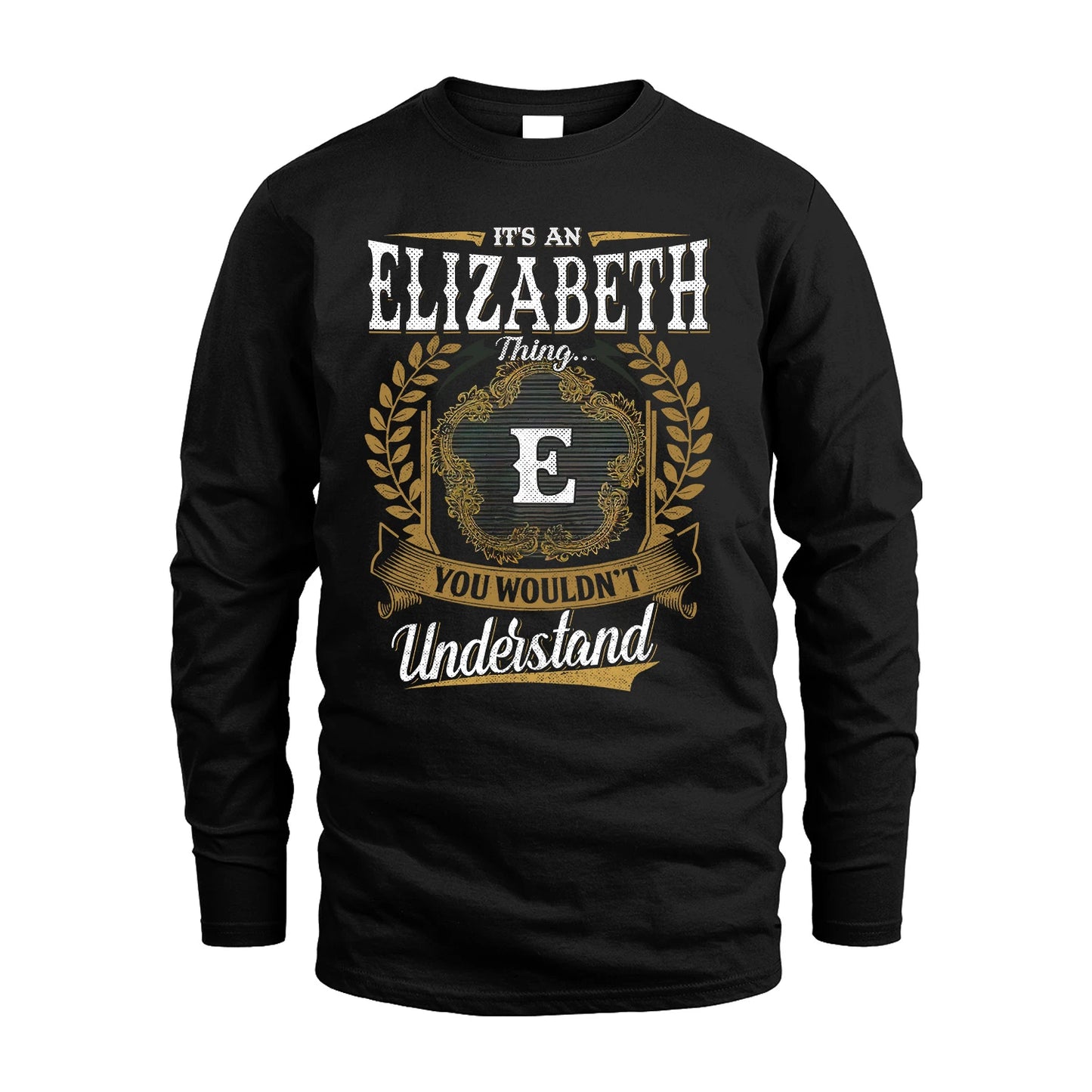 ELIZABETH 13K1-1–Personalized Name Quote Apparel “It’s an NAME Thing You Wouldn’t Understand”