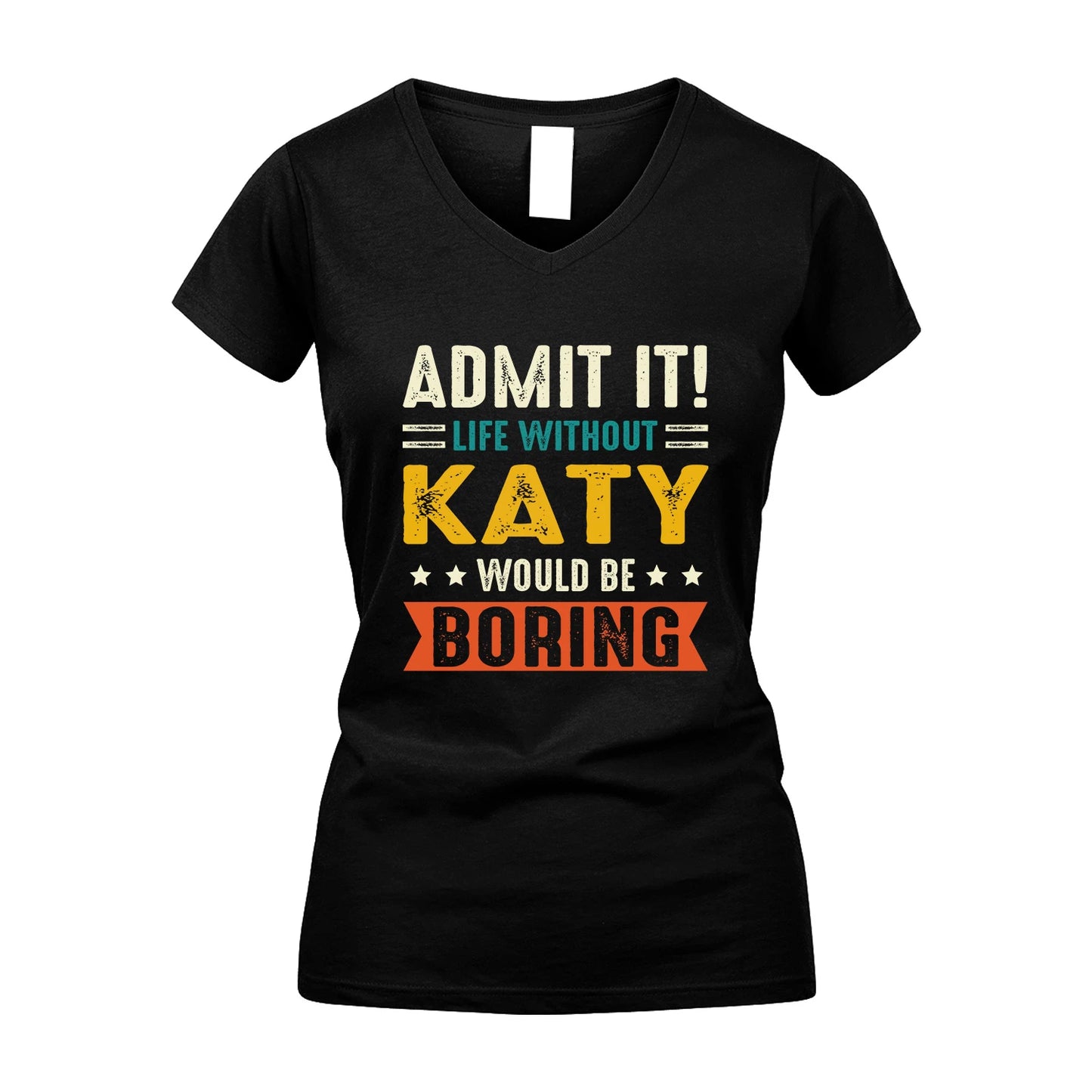 KATY 13K3-124–Personalized Funny Quote Apparel “Life Without NAME Would Be Boring”