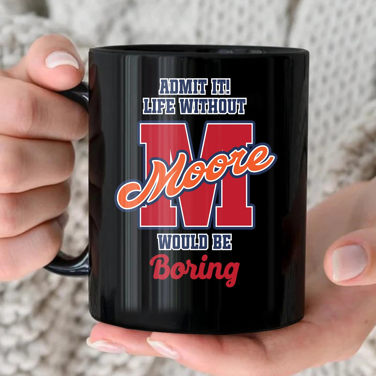 Admit It Life Without Your Name Would Be Boring Sporty Mug MOORE 13K1 MG17