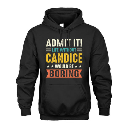 CANDICE 13K3-124–Personalized Funny Quote Apparel “Life Without NAME Would Be Boring”